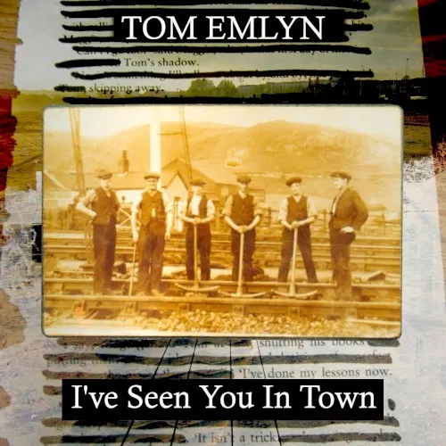 I’ve Seen You in Town — Tom Emlyn