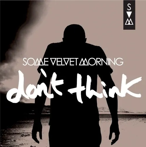 Don’t Think — Some Velvet Morning