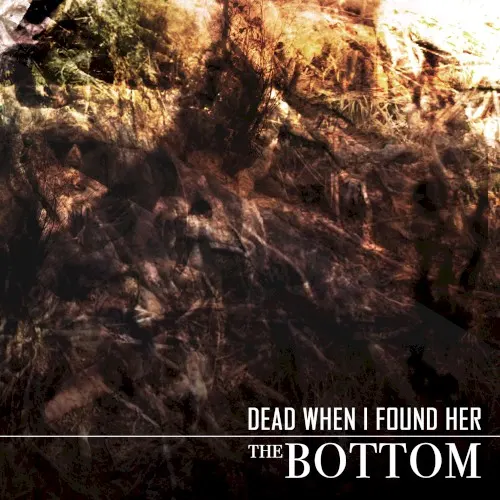The Bottom — DEAD WHEN I FOUND HER