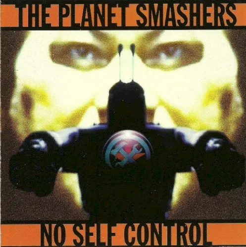 No Self Control — The Planet Smashers