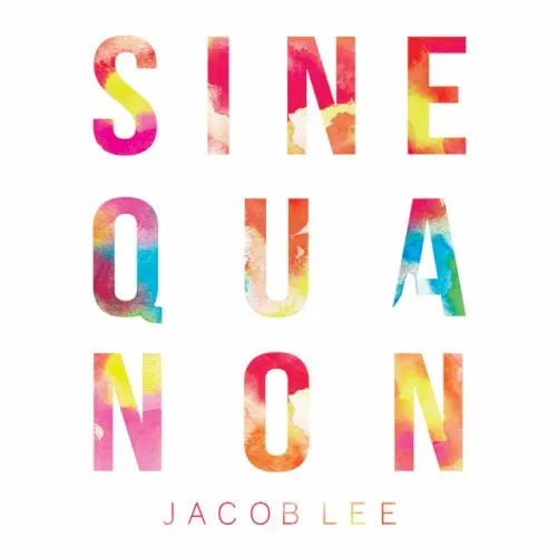 Sine Qua Non — Jacob LEe