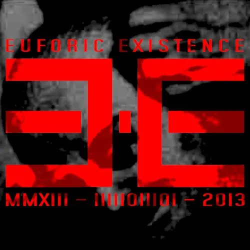 MMXCIII - IIIIIOIIIOI - 2013 — Euforic Existence