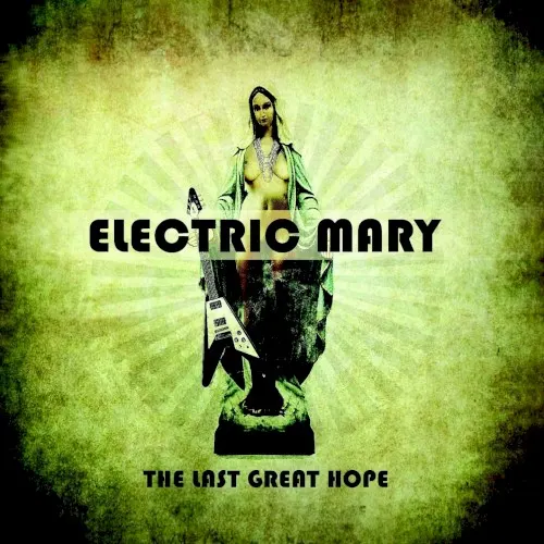 The Last Great Hope — ELECTRIC MARY