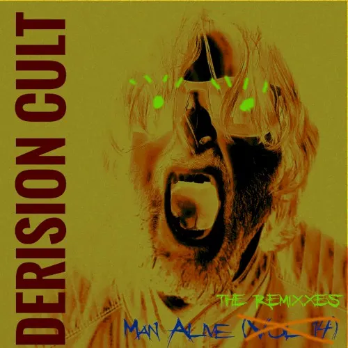 Man Alive The ReMixxes — Derision Cult