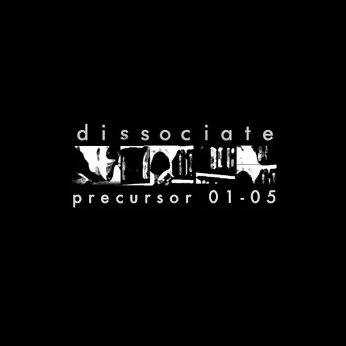 Precursor 01-05 — dissociate