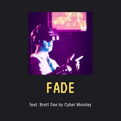 Fade — Cyber Monday
