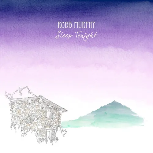 Sleep Tonight — Robb Murphy