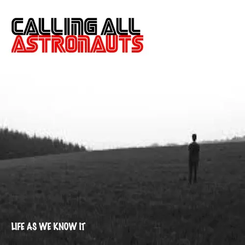 Life as We Know It — Calling All Astronauts