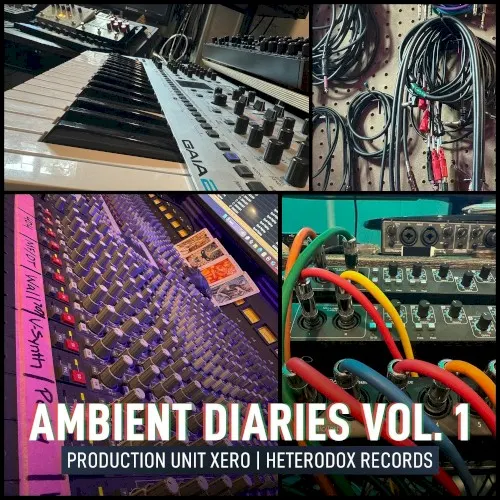 Ambient Diaries Vol. 1 — Production Unit Xero