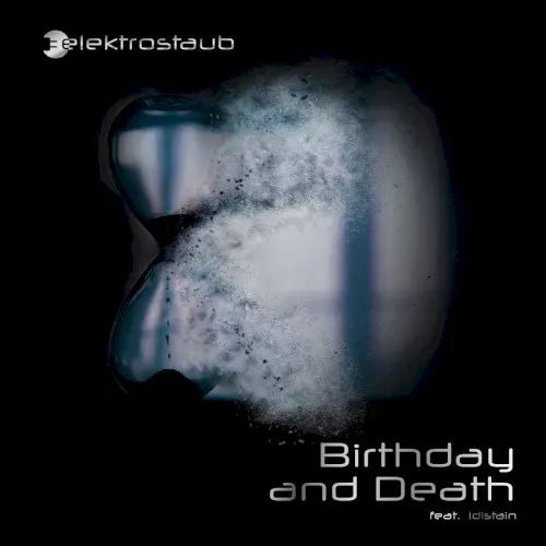 Birthday and Death — Elektrostaub
