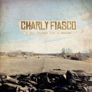 Un brin d’essence dans la déroute — Charly Fiasco