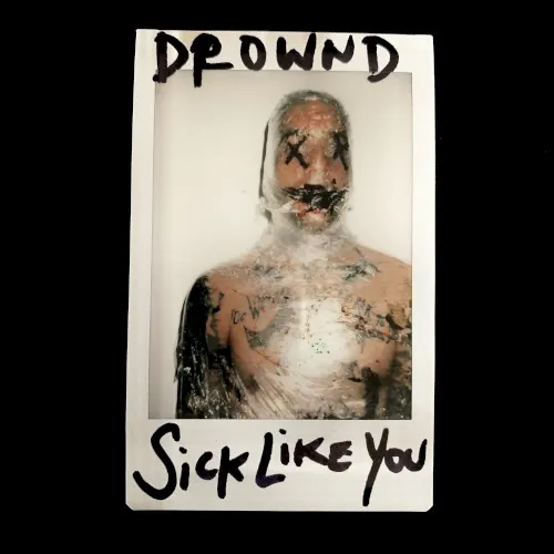 Sick Like You — DROWND