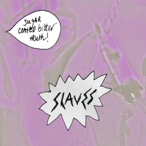 Sugar Coated Bitter Truth — Slaves