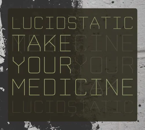 Take Your Medicine — Lucidstatic
