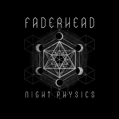 Night Physics — Faderhead
