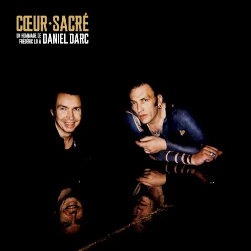 Cœur sacré - un hommage de Frédéric Lo à Daniel Darc — Daniel Darc