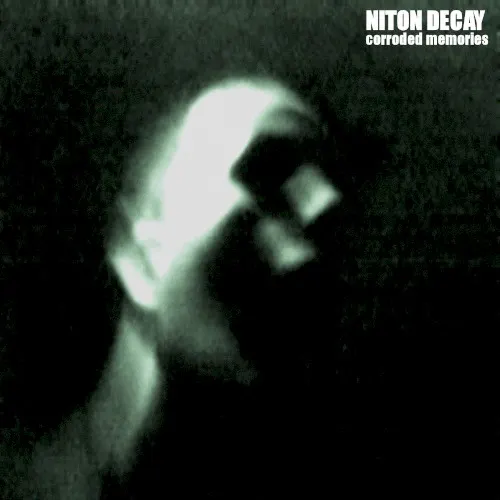 Corroded Memories — Niton Decay