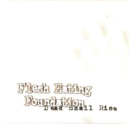 Dead Shall Rise — Flesh Eating Foundation
