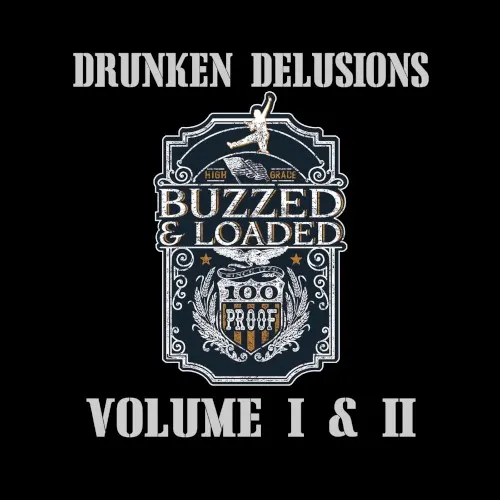 Drunken Delusions, Vol. I & II — Buzzed & Loaded