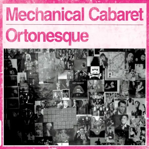 Ortonesque — Mechanical Cabaret