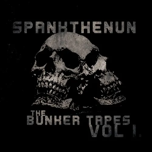 The Bunker Tapes Vol. I — SPANKTHENUN