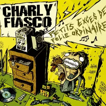 Petits excès de folie ordinaire — Charly Fiasco