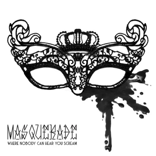 Where Nobody Can Hear You Scream — Masquerade