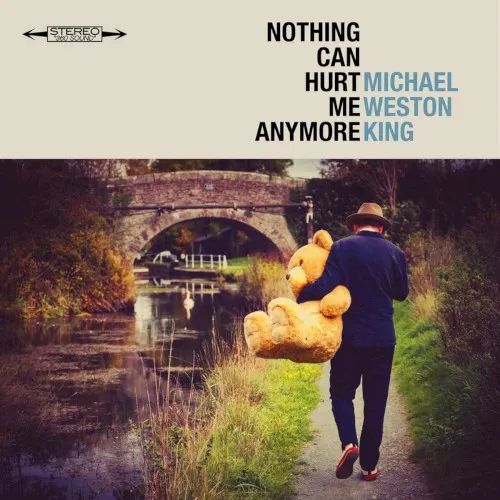 Nothing Can Hurt Me Anymore — Michael Weston King
