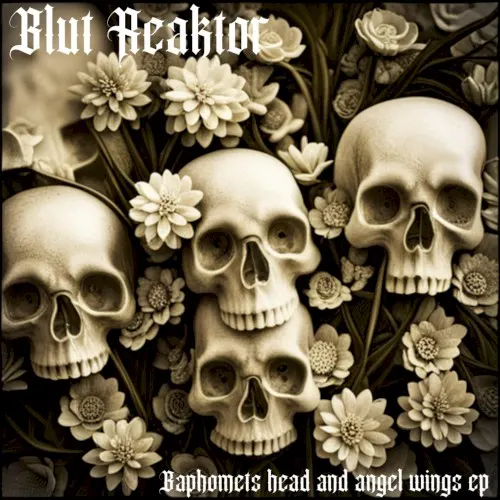 Baphomets Head and Angel Wings EP — Blut Reaktor