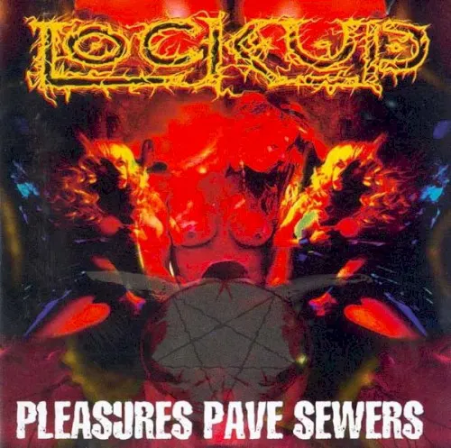 Pleasures Pave Sewers — LOCK UP