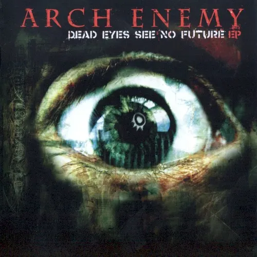 Dead Eyes See No Future EP — ARCH ENEMY