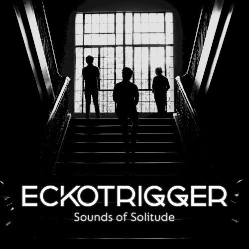 Sounds of Solitude — Eckotrigger