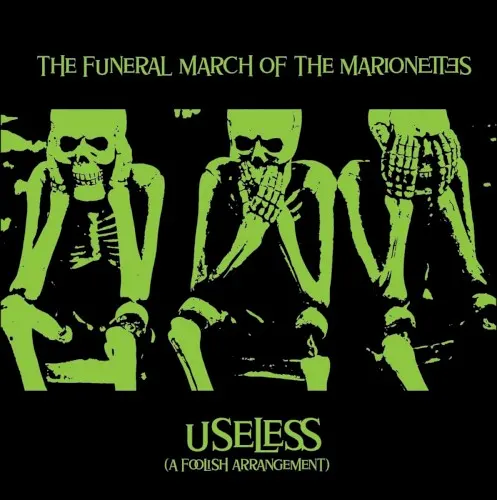 Useless (A foolish arrangement) — The Funeral March of the Marionettes