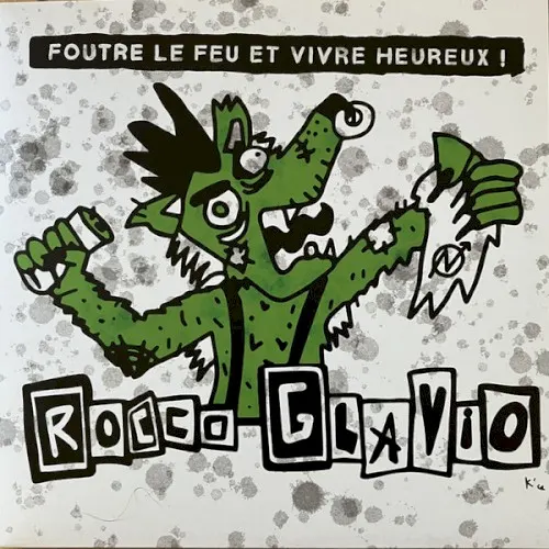 Foutre Le Feu Et Vivre Heureux ! — Rocco Glavio