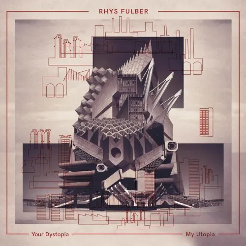 Your Dystopia, My Utopia — Rhys Fulber