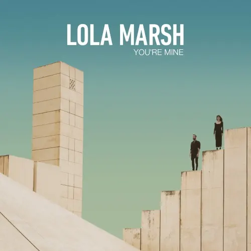 You're Mine — Lola Marsh