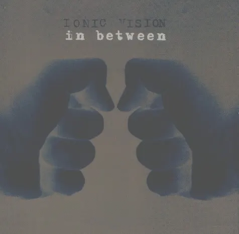 In Between — Ionic Vision