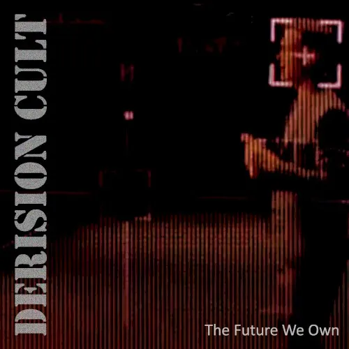 The Future We Own — Derision Cult