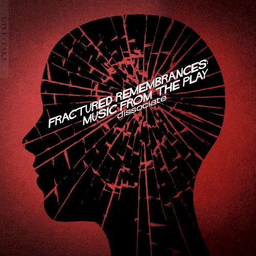 Fractured Remembrances: Music from the Play — dissociate