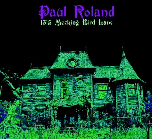 1313 Mocking Bird Lane — Paul Roland
