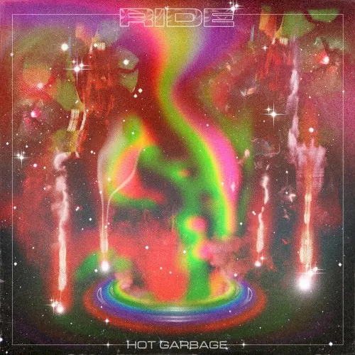 RIDE — Hot Garbage