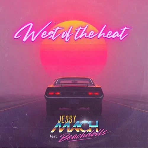 West of the heat — Jessy Mach