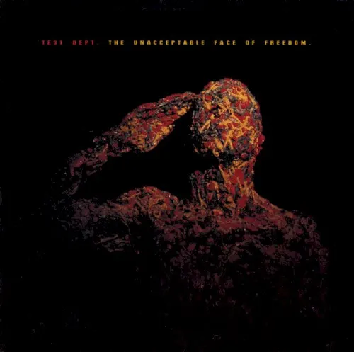 The Unacceptable Face of Freedom — Test Dept