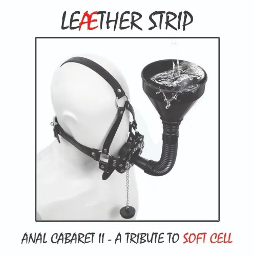 Anal Cabaret II (Tribute to Soft Cell) — Leaether Strip