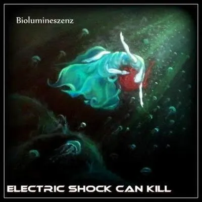 Biolumineszenz — Electric Shock Can Kill