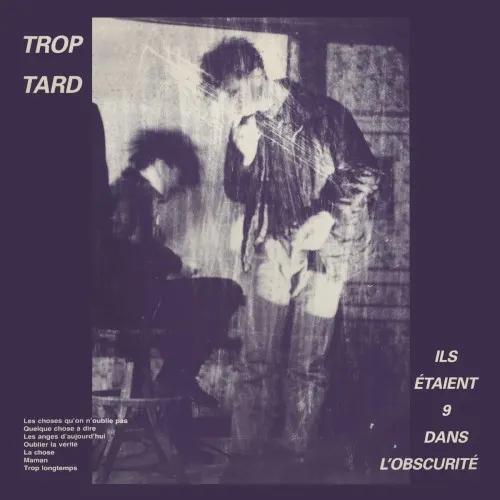 Ils étaient 9 dans l'obscurité — Trop Tard