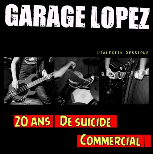 20 ans de suicide commercial (Dialektik Sessions) — Garage Lopez