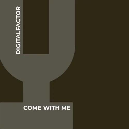Come With Me — Digital Factor