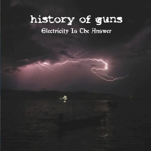 Issue Two - Electricity is the Answer — History of Guns