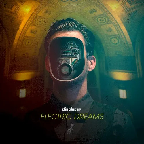 Electric Dreams — Displacer
